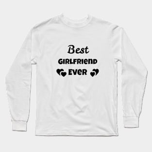best girlfriend ever Long Sleeve T-Shirt